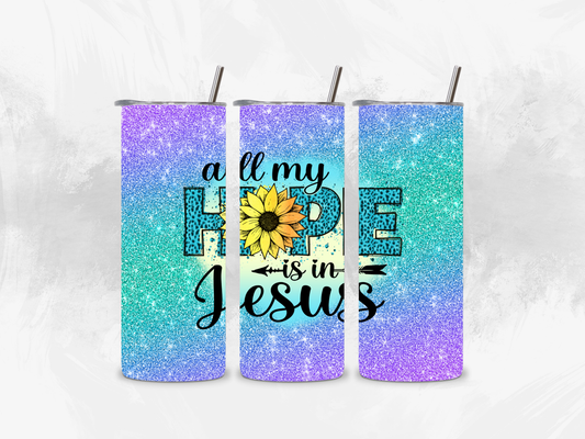 All My Hope is in Jesus Tumbler  - 20 oz